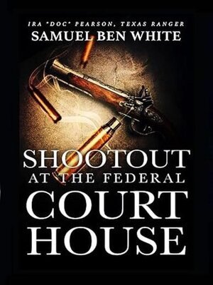 cover image of Texas Ranger Ira 'Doc' Pearson--Shootout at the Federal Courthouse